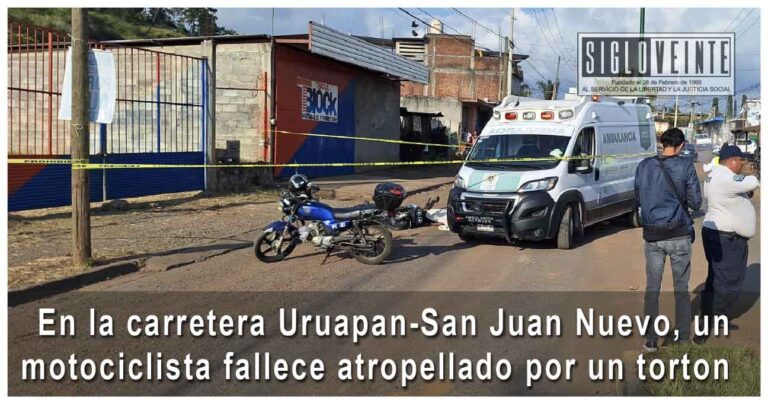En la carretera Uruapan-San Juan Nuevo, un motociclista fallece atropellado por un torton
