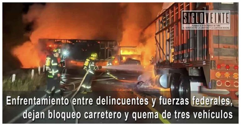 Enfrentamiento entre delincuentes y fuerzas federales, dejan bloqueo carretero y quema de tres vehículos