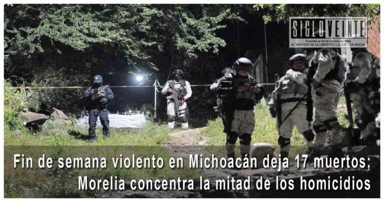 Fin de semana violento en Michoacán deja 17 muertos; Morelia concentra la mitad de los homicidios