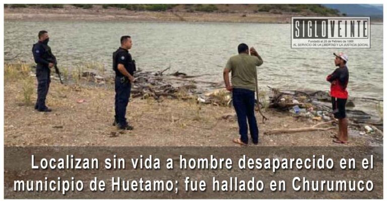 Localizan sin vida a hombre desaparecido en el municipio de Huetamo; fue hallado en Churumuco