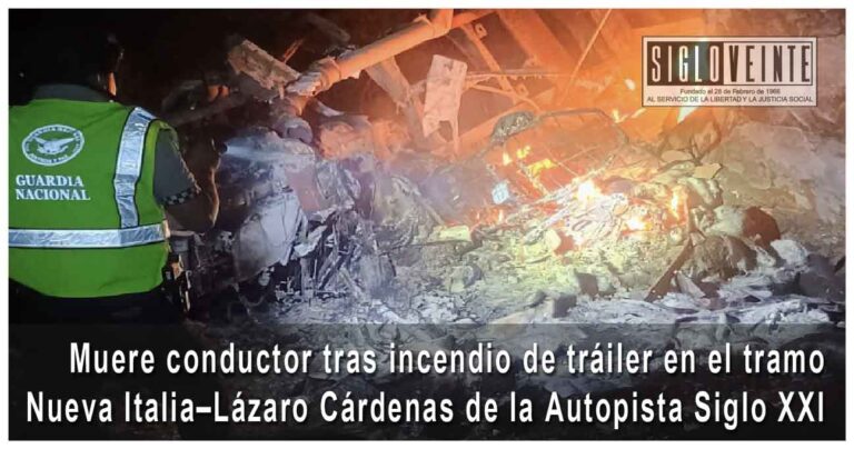 Muere conductor tras incendio de tráiler en el tramo Nueva Italia–Lázaro Cárdenas de la Autopista Siglo XXI