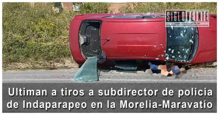 Ultiman a tiros a subdirector de policía del municipio de Indaparapeo en la Morelia-Maravatío