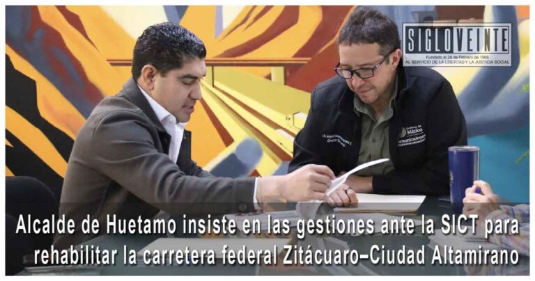 Alcalde de Huetamo insiste en las gestiones ante la SICT para rehabilitar la carretera federal Zitácuaro–Ciudad Altamirano