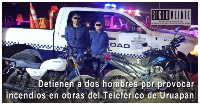 Detienen a dos hombres por provocar incendios en obras del Teleférico de Uruapan