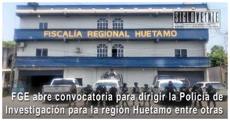 FGE abre convocatoria para dirigir la Policía de Investigación para la región Huetamo entre otras