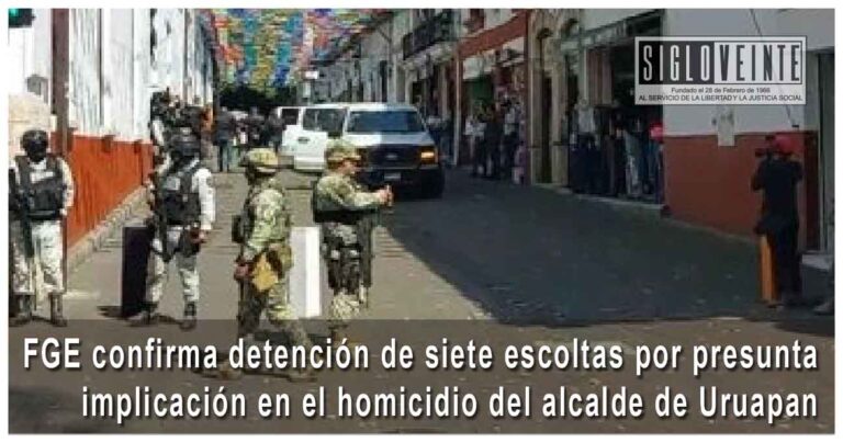 FGE confirma detención de siete escoltas por presunta implicación en el homicidio del alcalde de Uruapan