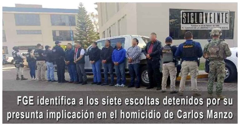 FGE identifica a los siete escoltas detenidos por su presunta implicación en el homicidio de Carlos Manzo