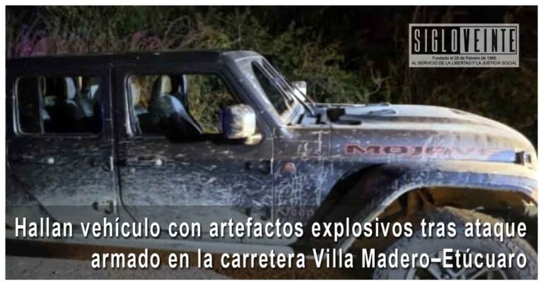 Hallan vehículo con artefactos explosivos tras ataque armado en la carretera Villa Madero–Etúcuaro