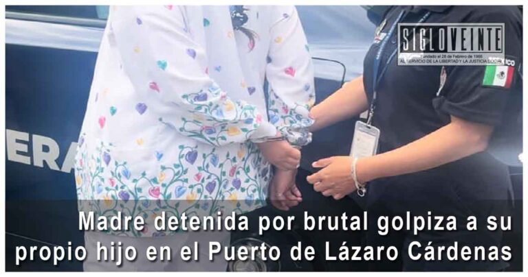 Madre detenida por brutal golpiza a su propio hijo en el Puerto de Lázaro Cárdenas