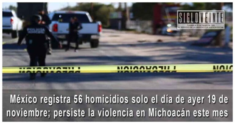 México registra 56 homicidios solo el día de ayer 19 de noviembre; persiste la violencia en Michoacán este mes