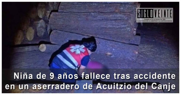 Niña de 9 años fallece tras accidente en un aserradero de Acuitzio del Canje