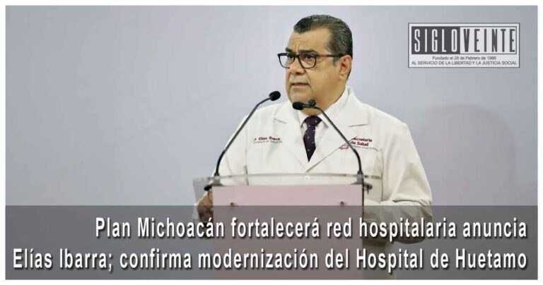 Plan Michoacán fortalecerá red hospitalaria anuncia Elías Ibarra; confirma modernización del Hospital de Huetamo