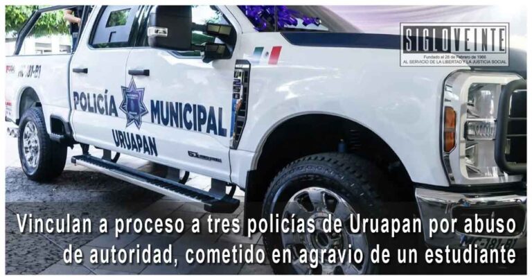 Vinculan a proceso a tres policías de Uruapan por abuso de autoridad, cometido en agravio de un estudiante