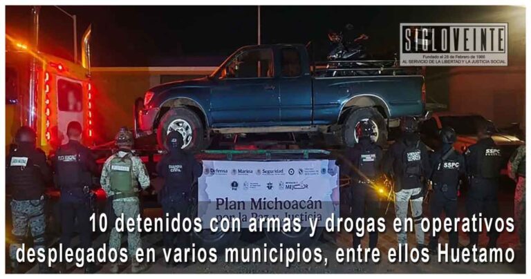 10 detenidos con armas y drogas en operativos desplegados en varios municipios, entre ellos Huetamo
