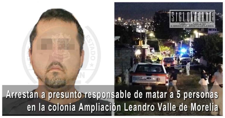 Arrestan a presunto responsable de matar a 5 personas en la colonia Ampliación Leandro Valle de Morelia