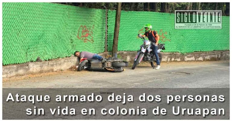 Ataque armado deja dos personas sin vida en colonia de Uruapan