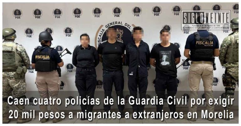 Caen cuatro policías de la Guardia Civil por exigir 20 mil pesos a migrantes a extranjeros en Morelia