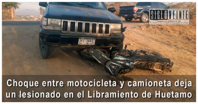 Choque entre motocicleta y camioneta deja un lesionado en el Libramiento de Huetamo