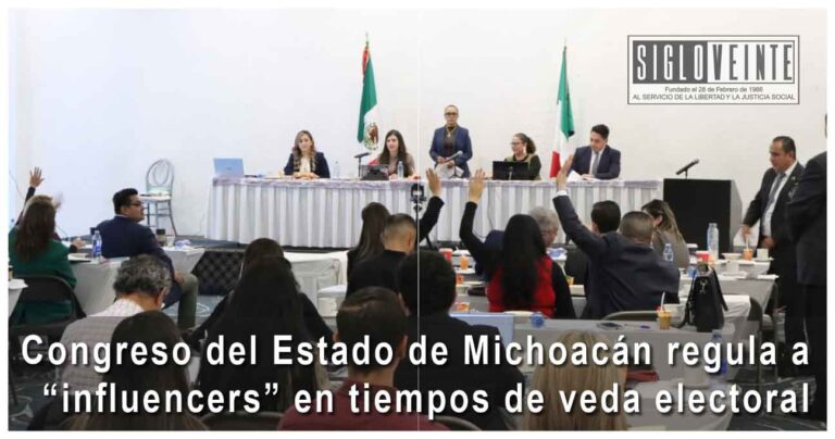 Congreso del Estado de Michoacán regula a “influencers” en tiempos de veda electoral