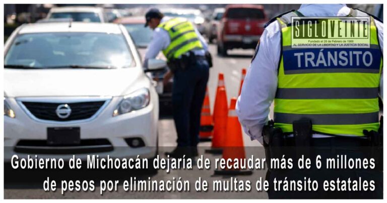 Gobierno de Michoacán dejaría de recaudar más de 6 millones de pesos por eliminación de multas de tránsito estatales