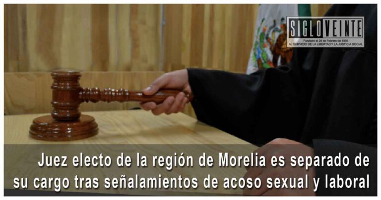 Juez electo de la región de Morelia es separado de su cargo tras señalamientos de acoso sexual y laboral