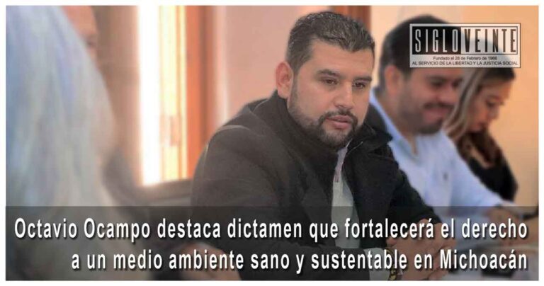 Octavio Ocampo destaca dictamen que fortalecerá el derecho a un medio ambiente sano y sustentable en Michoacán