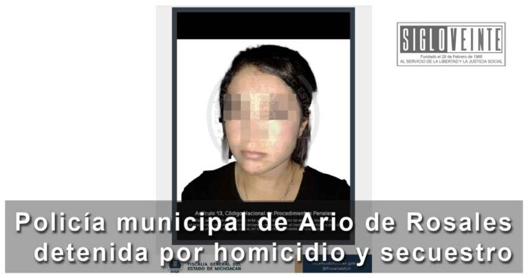 Policía municipal de Ario de Rosales detenida por homicidio y secuestro