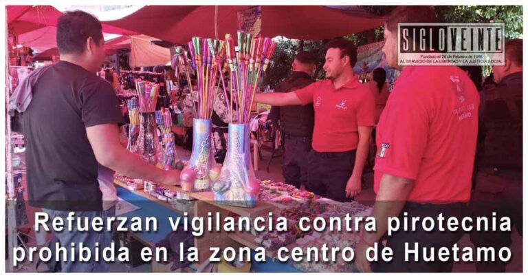 Refuerzan vigilancia contra pirotecnia prohibida en la zona centro de Huetamo