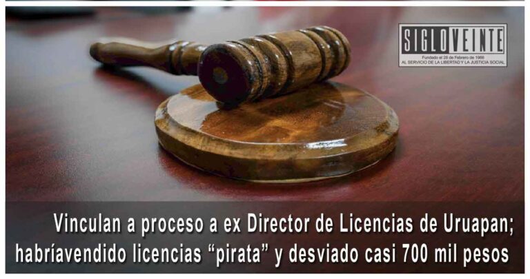 Vinculan a proceso a ex Director de Licencias de Uruapan; habría vendido licencias “pirata” y desviado casi 700 mil pesos