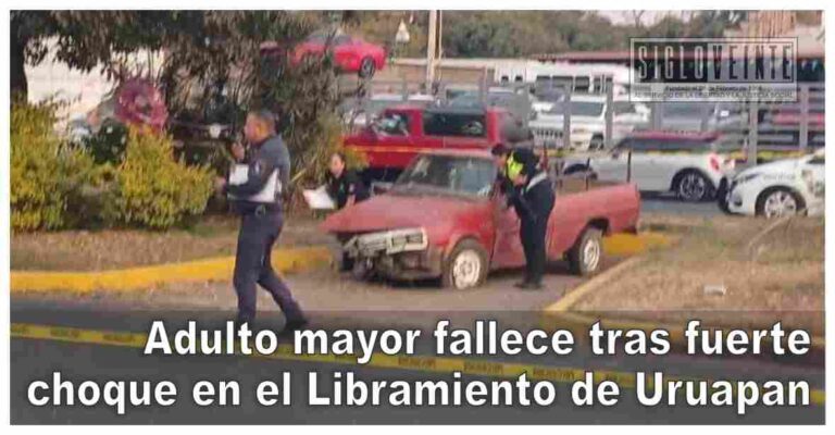 Adulto mayor fallece tras fuerte choque en el Libramiento de Uruapan