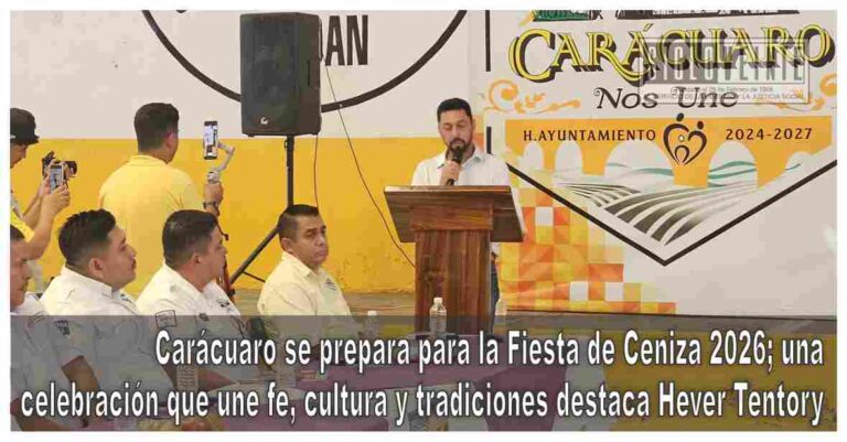 Carácuaro se prepara para la Fiesta de Ceniza 2026; una celebración que une fe, cultura y tradiciones destaca Hever Tentory