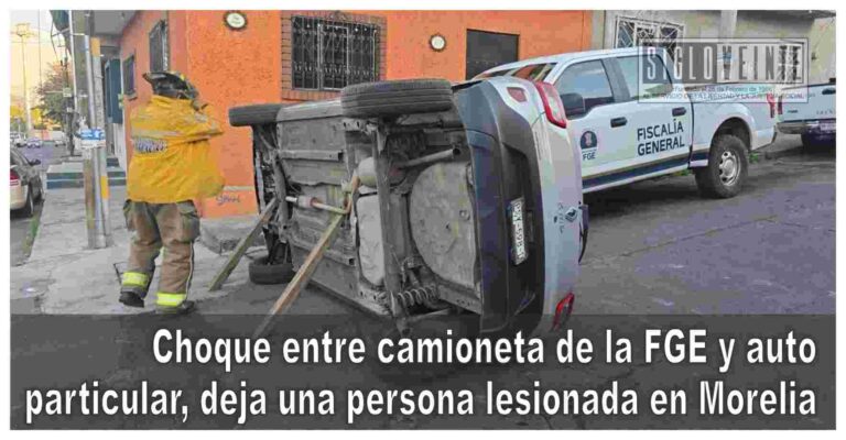 Choque entre camioneta de la FGE y auto particular, deja una persona lesionada en Morelia