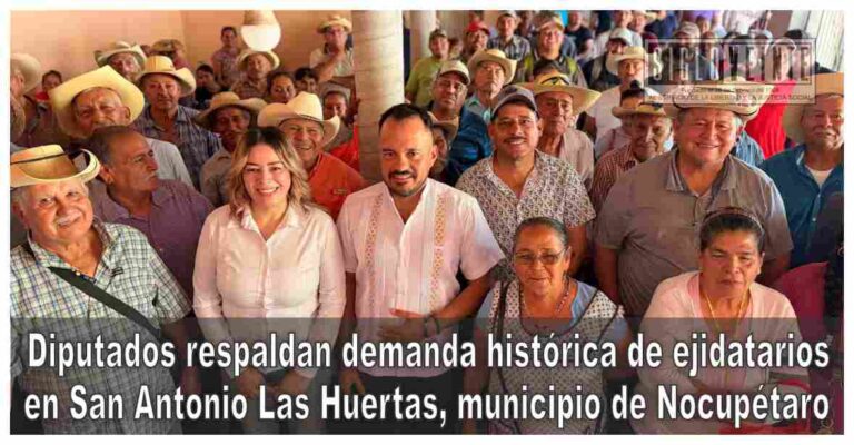 Diputados respaldan demanda histórica de ejidatarios en San Antonio Las Huertas, municipio de Nocupétaro