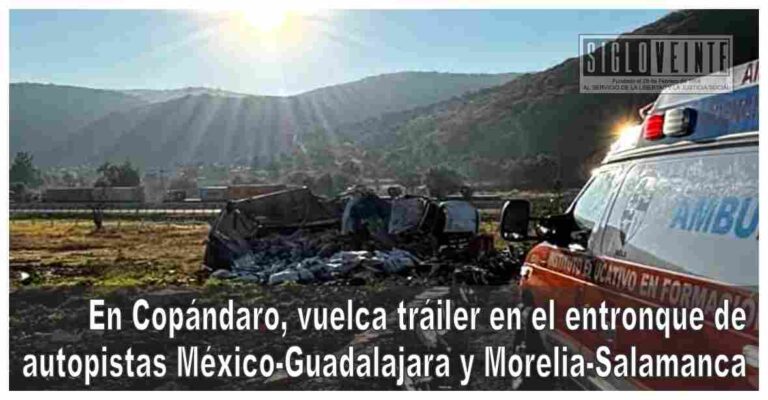 En Copándaro, vuelca tráiler en el entronque de autopistas México-Guadalajara y Morelia-Salamanca