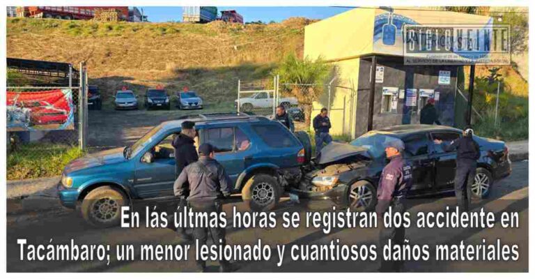 En lás últmas horas se registran dos accidente en Tacámbaro; un menor lesionado y cuantiosos daños materiales
