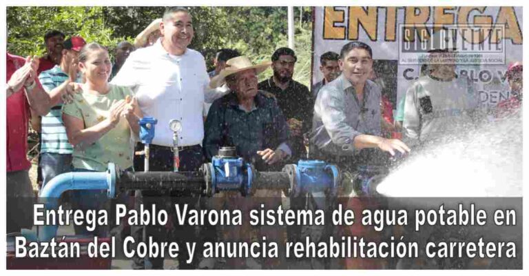 Entrega Pablo Varona sistema de agua potable en Baztán del Cobre y anuncia rehabilitación carretera