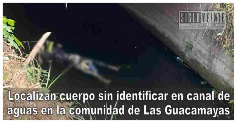 Localizan cuerpo sin identificar en canal de aguas en la comunidad de Las Guacamayas