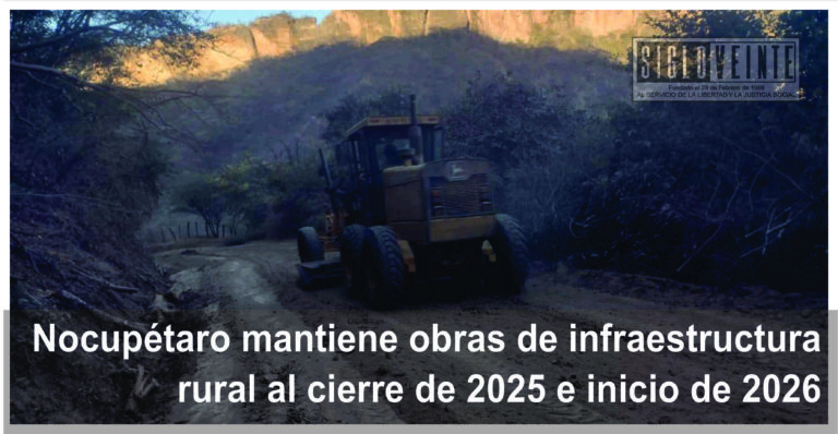 Nocupétaro mantiene obras de infraestructura rural al cierre de 2025 e inicio de 2026