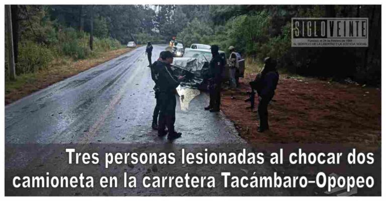 Tres personas lesionadas al chocar dos camioneta en la carretera Tacámbaro–Opopeo