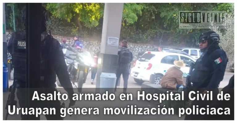 Asalto armado en Hospital Civil de Uruapan genera movilización policiaca
