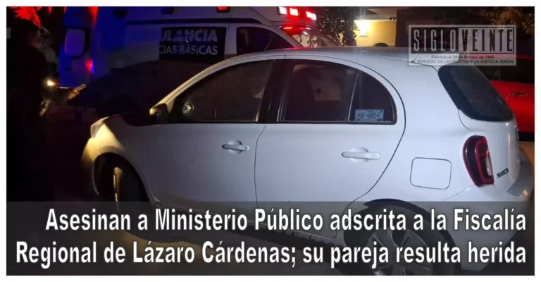 Asesinan a Ministerio Público adscrita a la Fiscalía Regional de Lázaro Cárdenas; su pareja resulta herida