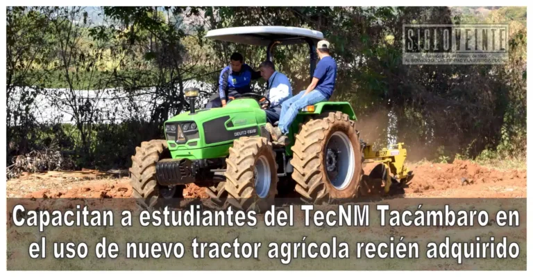 Capacitan a estudiantes del TecNM Tacámbaro en el uso de nuevo tractor agrícola recién adquirido