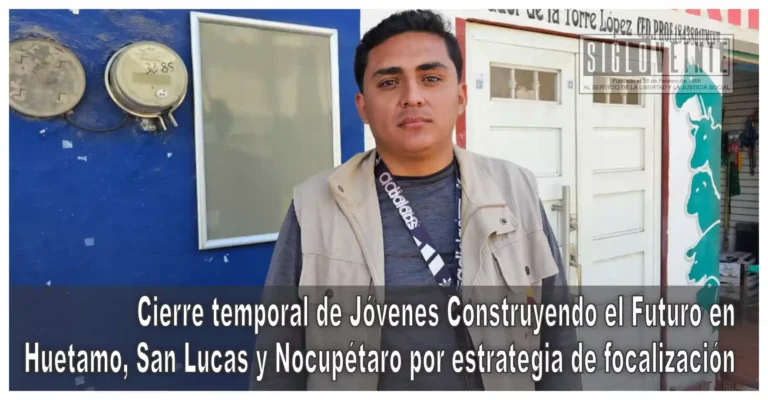 Cierre temporal de Jóvenes Construyendo el Futuro en Huetamo, San Lucas y Nocupétaro por estrategia de focalización