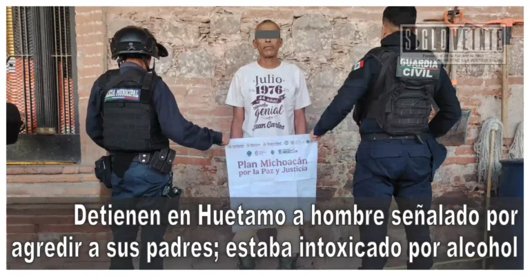 Detienen en Huetamo a hombre señalado por agredir a sus padres; estaba intoxicado por alcohol