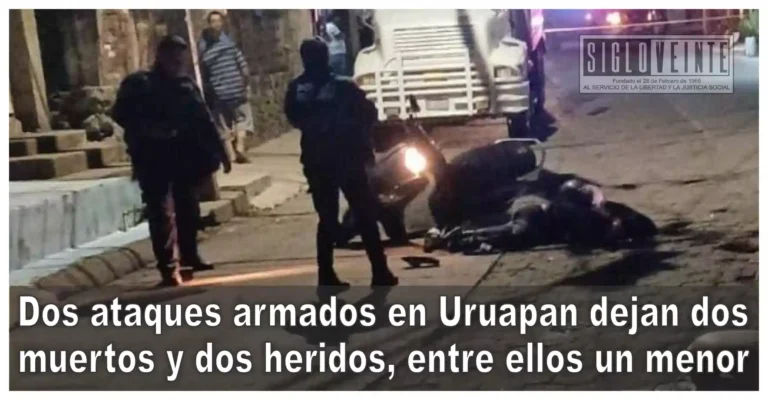 Dos ataques armados en Uruapan dejan dos muertos y dos heridos, entre ellos un menor