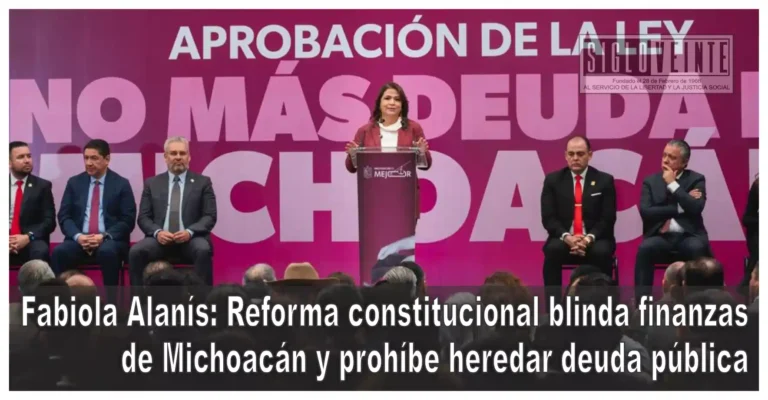 Fabiola Alanís: Reforma constitucional blinda finanzas de Michoacán y prohíbe heredar deuda pública
