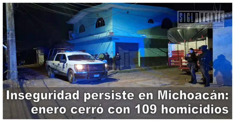 Inseguridad persiste en Michoacán: enero cerró con 109 homicidios