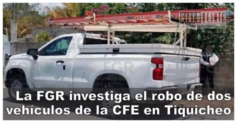 La FGR investiga el robo de dos vehículos de la CFE en Tiquicheo