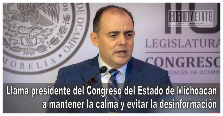 Llama presidente del Congreso del Estado de Michoacán a mantener la calma y evitar la desinformación