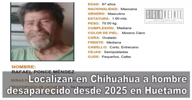 Localizan en Chihuahua a hombre desaparecido desde 2025 en Huetamo